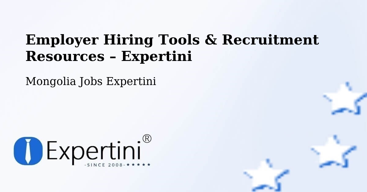 Employer Hiring Tools & Recruitment Resources – Üyönch - Üyönch, Mongolia Jobs Expertini