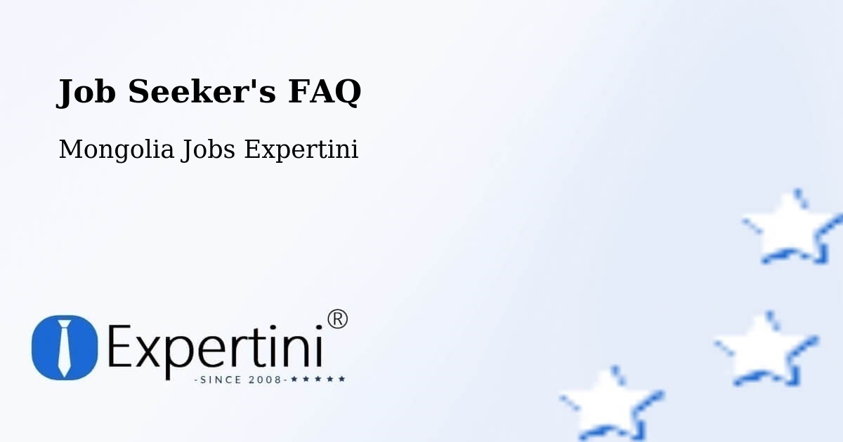 Job Seeker FAQ – Üyönch - Mongolia Jobs Expertini