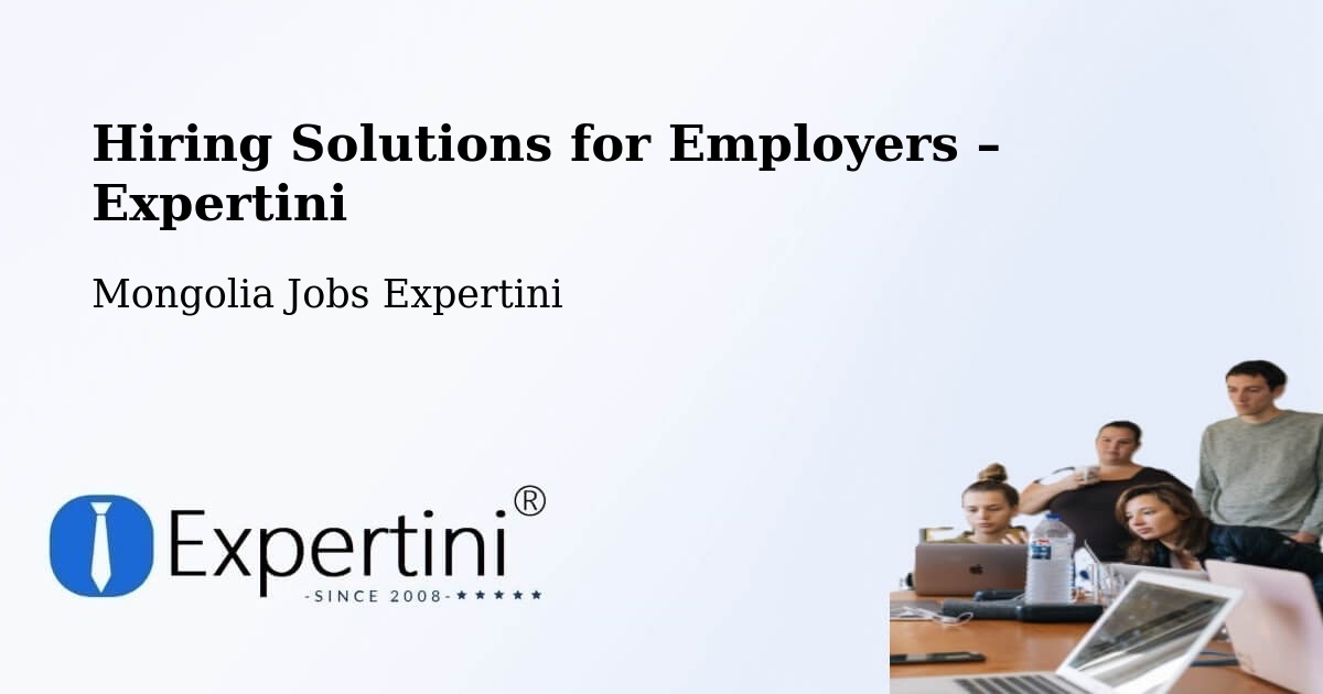 Hiring Solutions for Employers in Üyönch - Üyönch, Mongolia Jobs Expertini