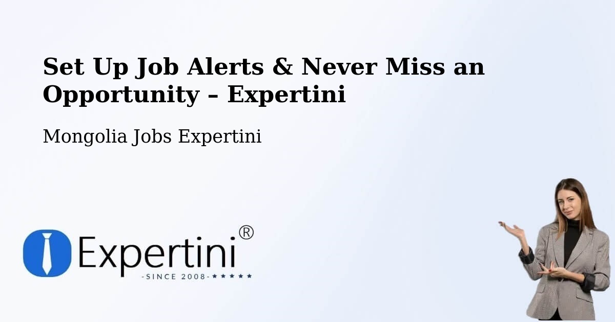 Job Alerts Guide – Get Notified About New Jobs in Üyönch - Üyönch, Mongolia Jobs Expertini